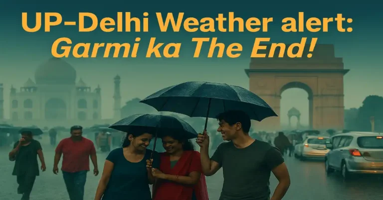 UP-Delhi Weather Alert: Garmi ka The End!