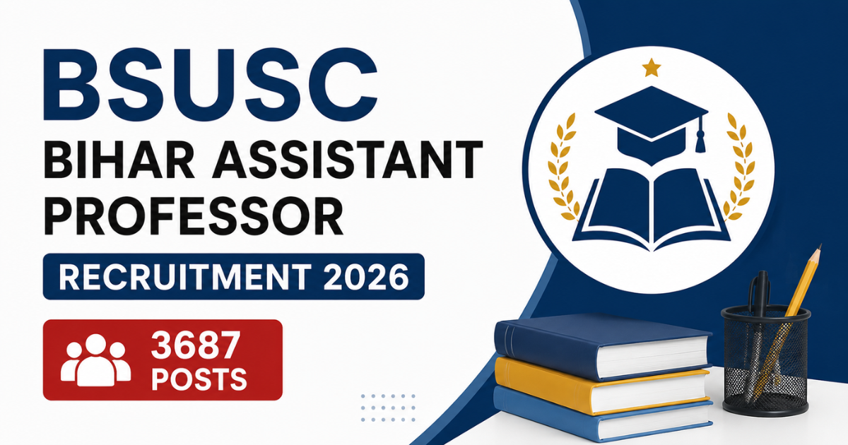 BSUSC बिहार असिस्टेंट प्रोफेसर भर्ती 2026 ऑनलाइन आवेदन, योग्यता, अंतिम तिथि और 3687 पदों की जानकारी