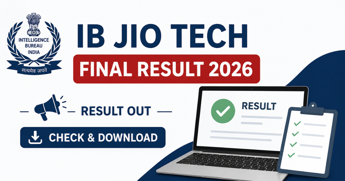 IB JIO Tech Final Result 2026 PDF डाउनलोड और रिजल्ट चेक करने की जानकारी
